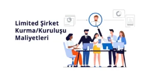 Limited Şirket Kurma Maliyetleri 2025